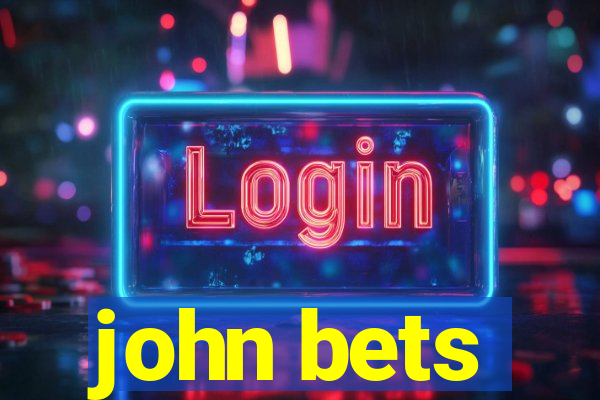 john bets